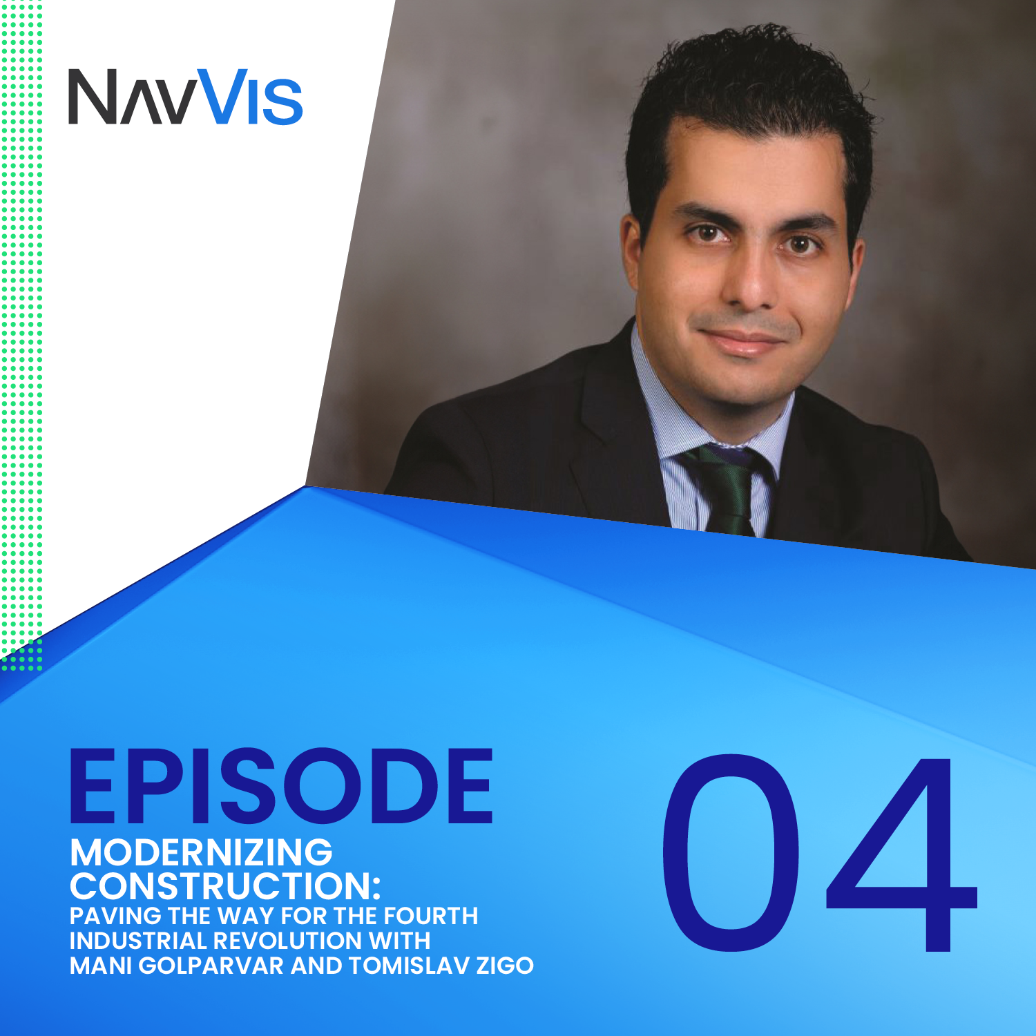 Logo for NavVis Podcast Episode 04 featuring guest speaker Mani Golparvar 