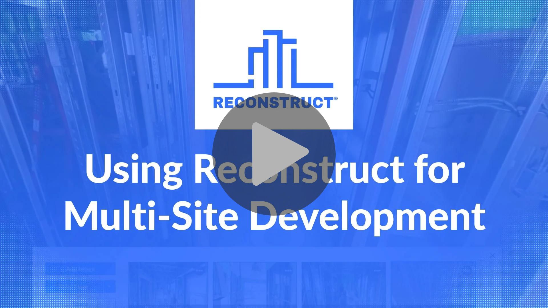 RI-Video-Using-Reconstruct-for-Multi-Site-Development-Thumbnail-Playbutton